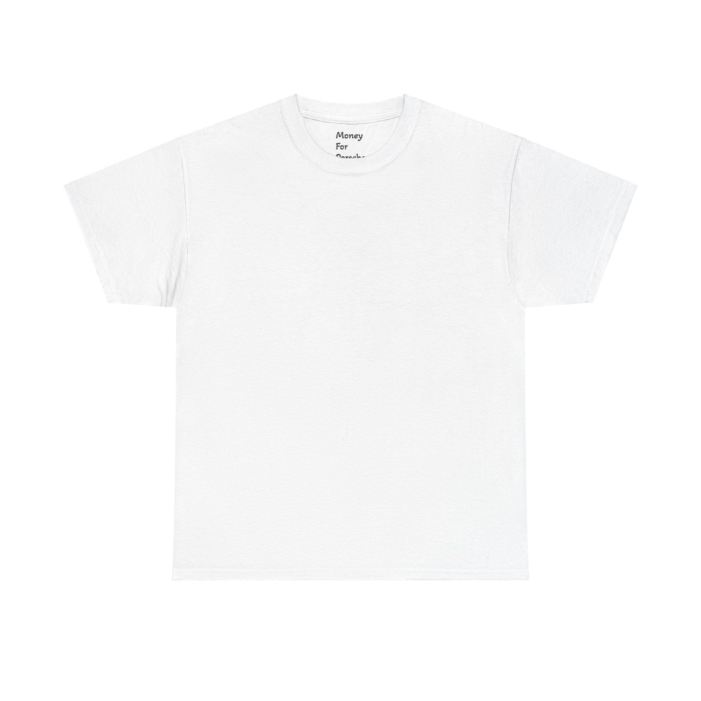 Need money for Porsche T-Shirt White