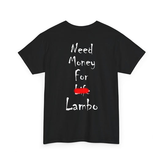 Need Money For Lambo T-Shirt Black