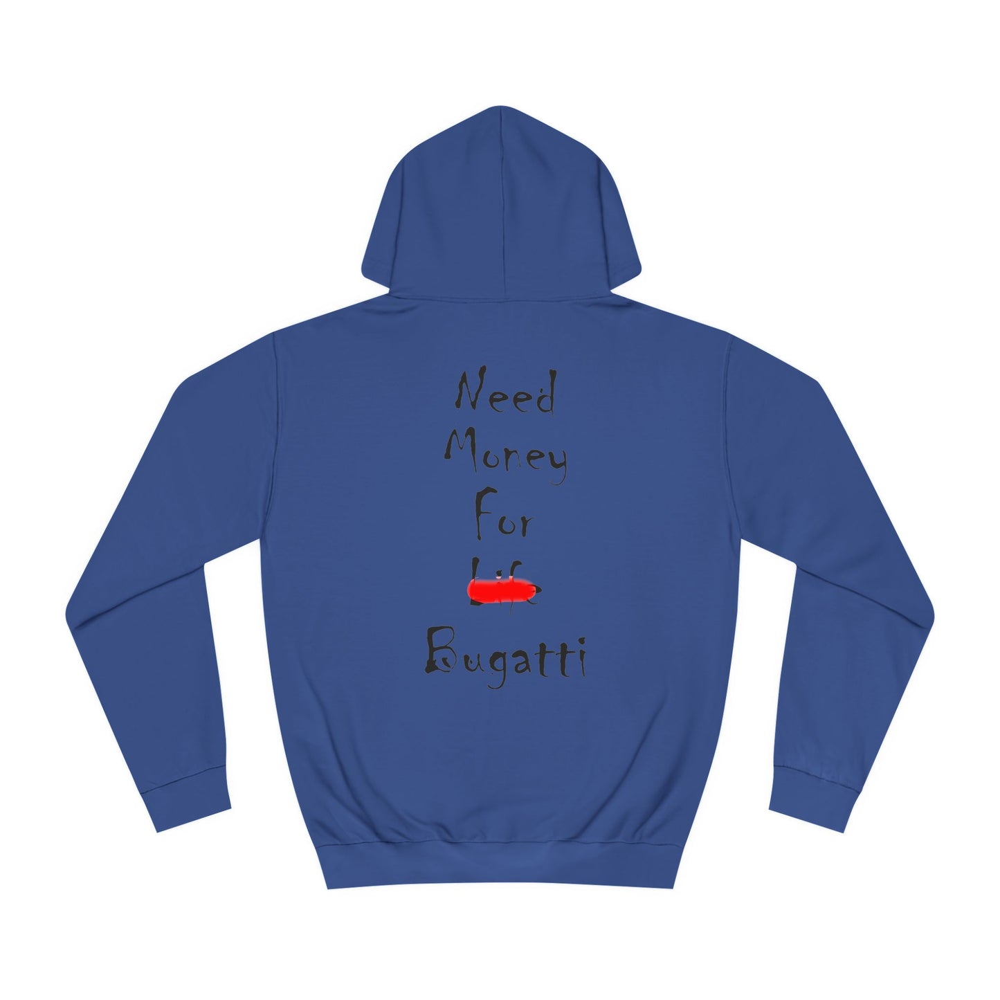 Need Money For Bugatti Hooded Sweatshirt