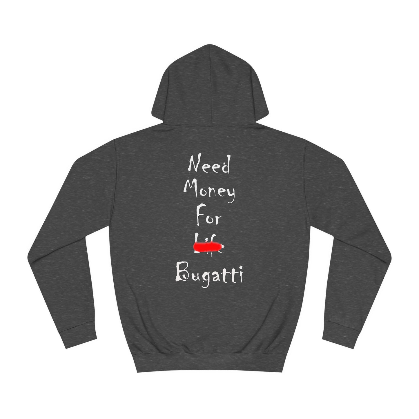 Need Money For Bugatti Hooded Sweatshirt