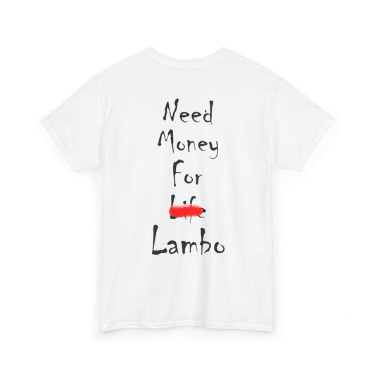 Need money for Lambo T-Shirt White