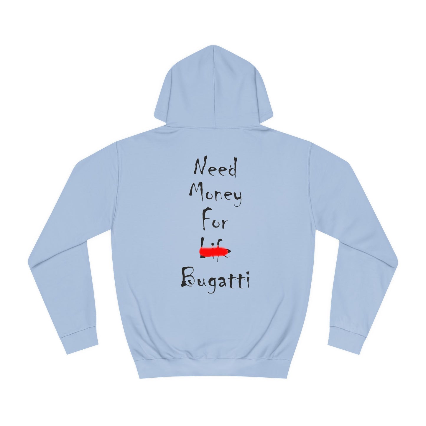 Need Money For Bugatti Hooded Sweatshirt