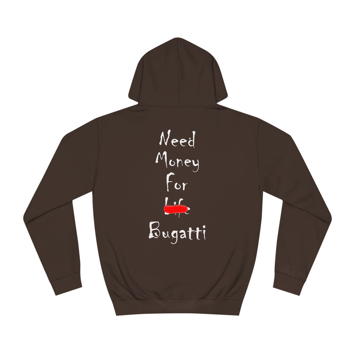 Need Money For Bugatti Hooded Sweatshirt