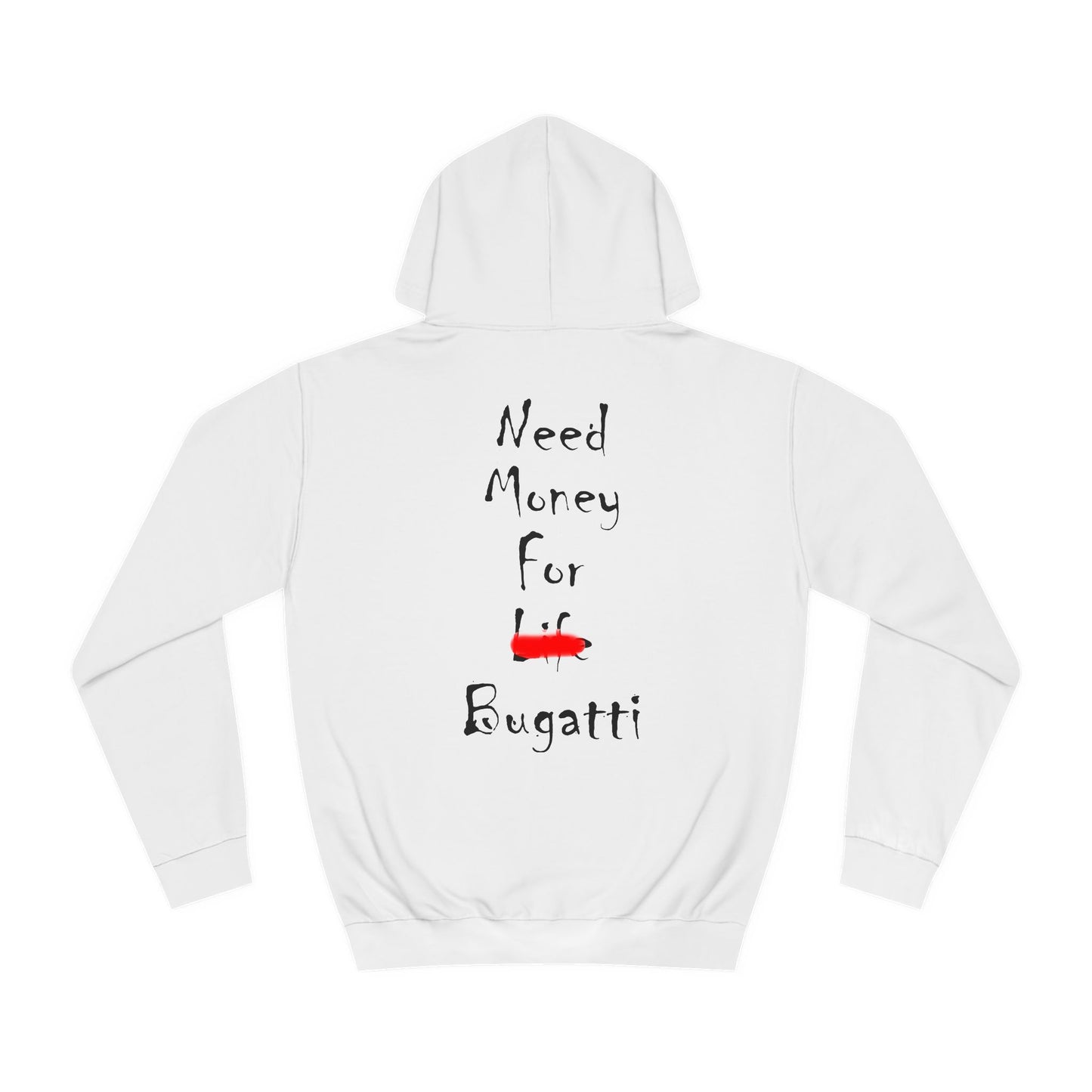 Need Money For Bugatti Hooded Sweatshirt