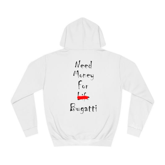 Need Money For Bugatti Hooded Sweatshirt